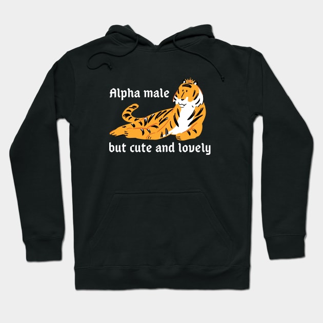 Alpha Male but Cute and Lovely Hoodie by LadyAga